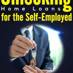 Unlocking Home Loans for Self-Emplyed