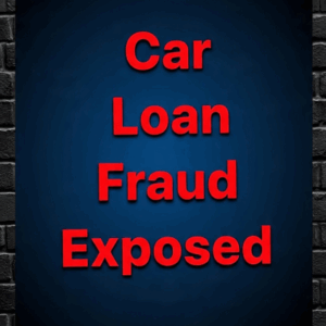 Car Loan Fraud Exposed